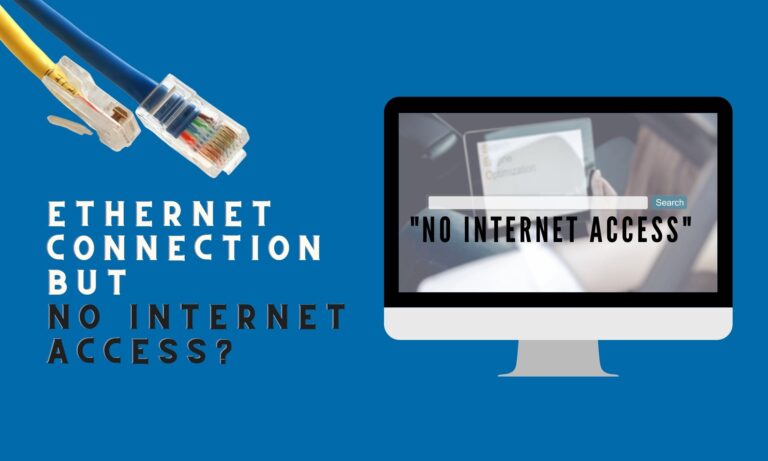 There’s Ethernet Connection But No Internet Access: How To Fix It Fast