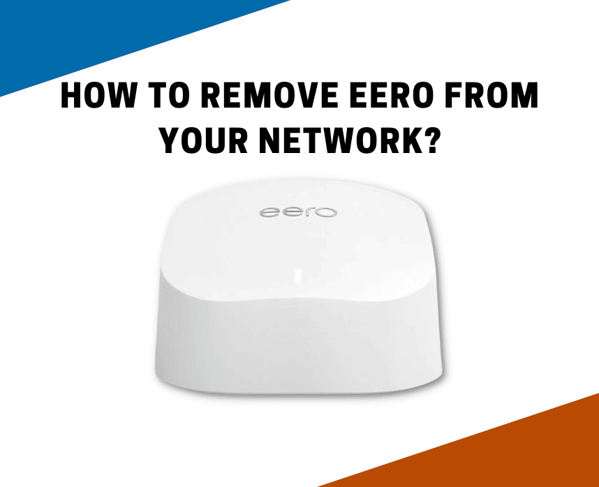 How To Remove Eero From Your Network? A Quick Step-by-Step Guide