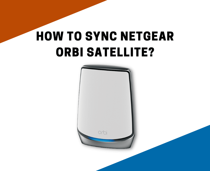 How to sync Netgear Orbi Satellite?