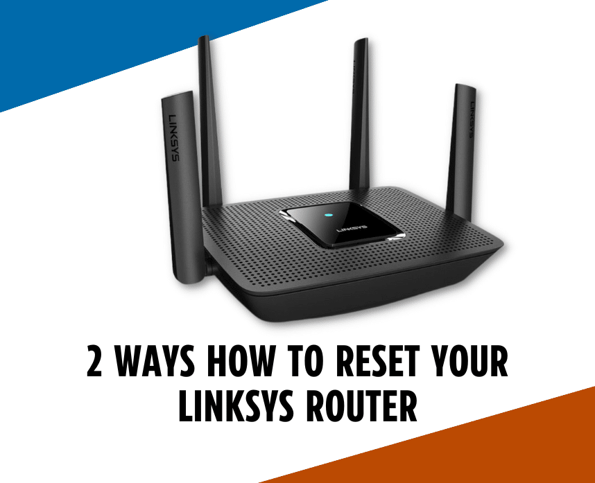 Linksys Solutions: 2 Ways How to Reset Your Linksys Router