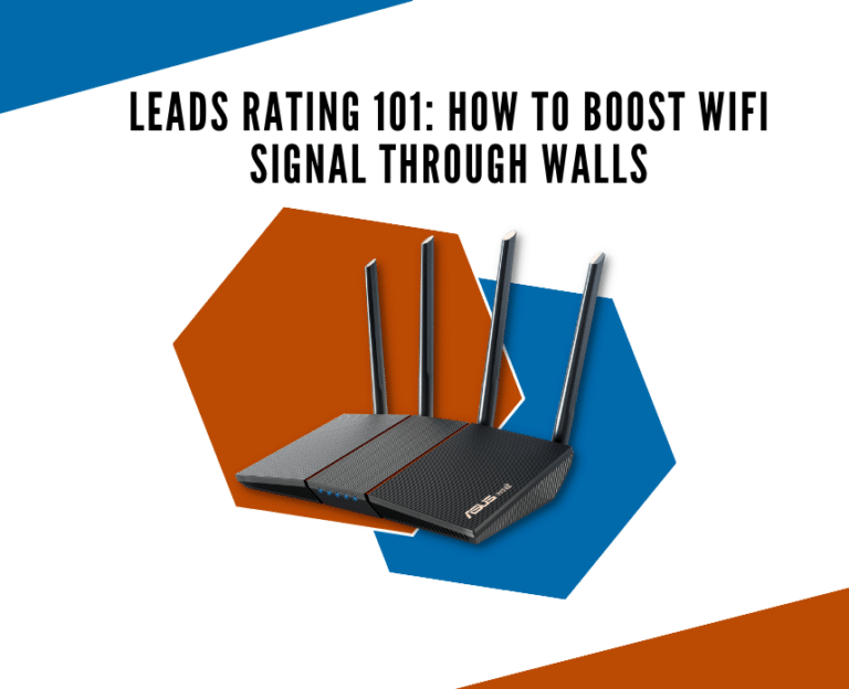 Leads Rating 101: How to Boost WiFi Signal Through Walls
