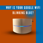 Why is your Google wifi blinking blue - featured image