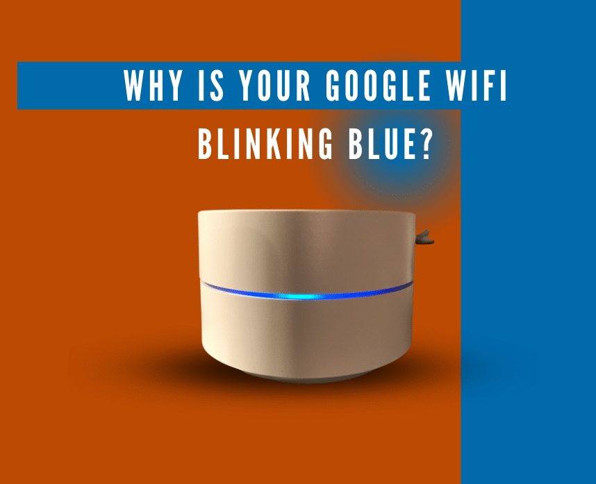 Why is your Google wifi blinking blue - featured image