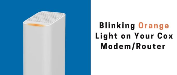 Blinking Orange Light on Your Cox Modem/Router What It Means and How to Fix It - Featured Image