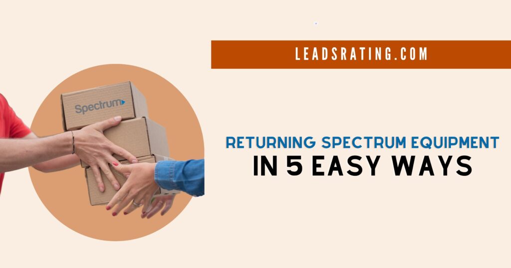 Returning Spectrum Equipment in 5 Easy Ways Complete Guide in 2023